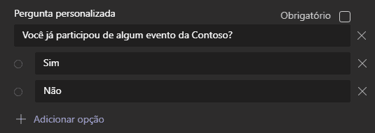 Texto alternativo gerado por máquina:
Pergunta personalizada 
Você já participou de algum evento da Contoso? 
Sim 
Adicionar opção 
Obrigatório 
x 
x 
x 